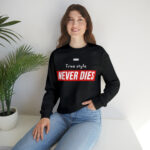 True Style Never Dies Crewneck Sweatshirt